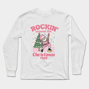 Rockin' Around The Christmas Tree Long Sleeve T-Shirt